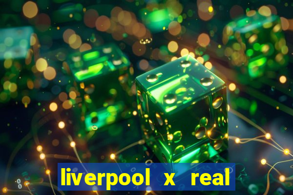 liverpool x real madrid futemax